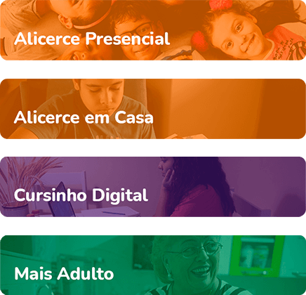 Alicerce Presencial | Alicerce em Casa | Cursinho Digital | Mais Adulto